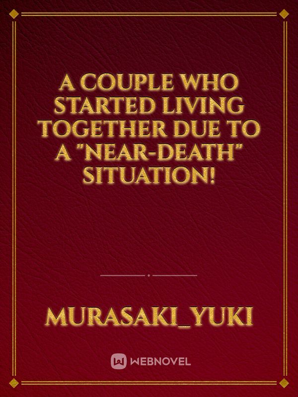 A Couple Who Started Living Together due to a "near-death" situation! Book