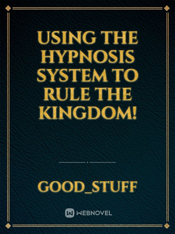 Using the Hypnosis System to rule the kingdom!