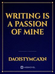 Writing is a passion of mine Book