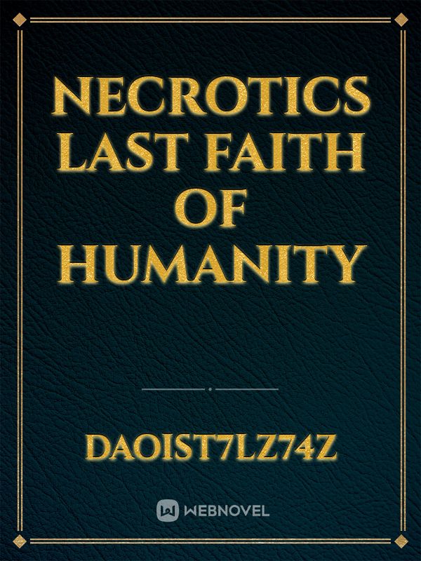 necrotics last faith of humanity