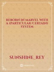 Reborn in Marvel with a (particular/certain) system Book