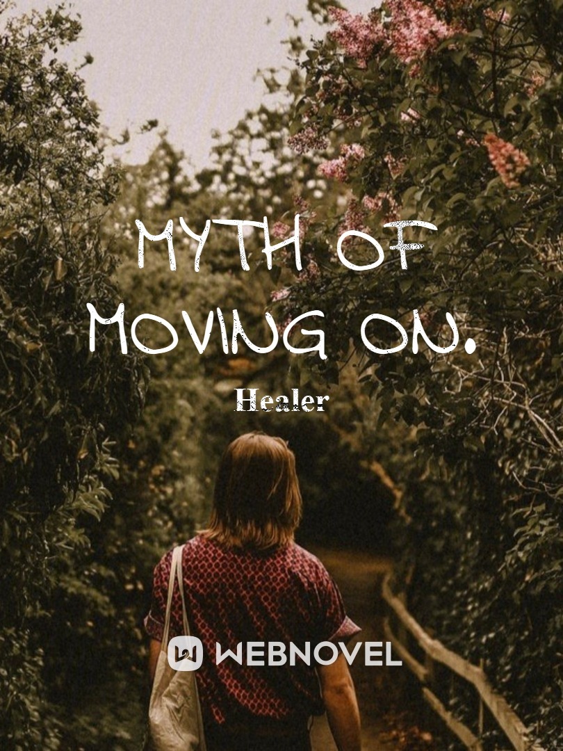 Myth of moving on.