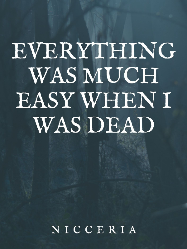 Everything was much easy when i was dead. Book