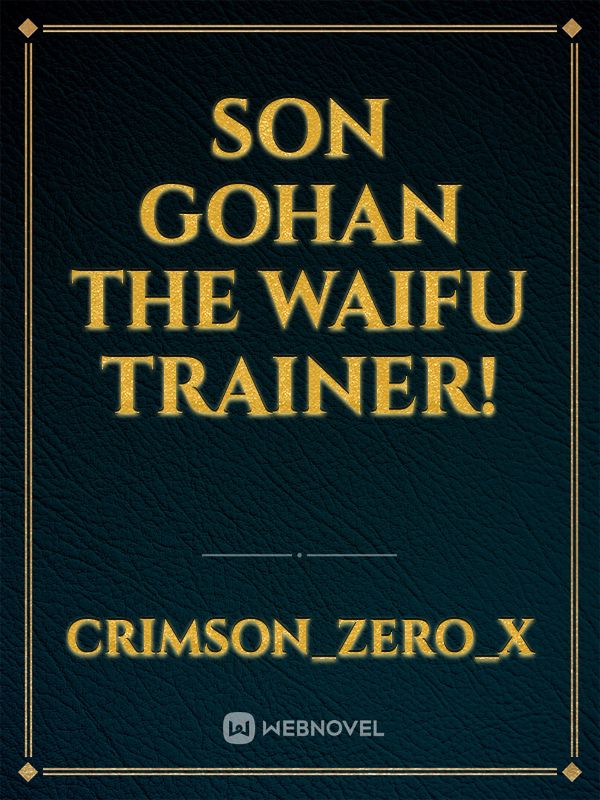 Son Gohan the Waifu Trainer! Book