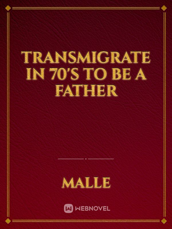 Transmigrate in 70's to be a Father