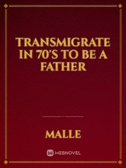 Transmigrate in 70's to be a Father Book