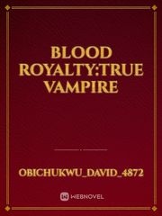 Blood Royalty:true vampire Book
