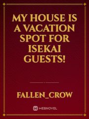 My House is a Vacation Spot for Isekai Guests! Book