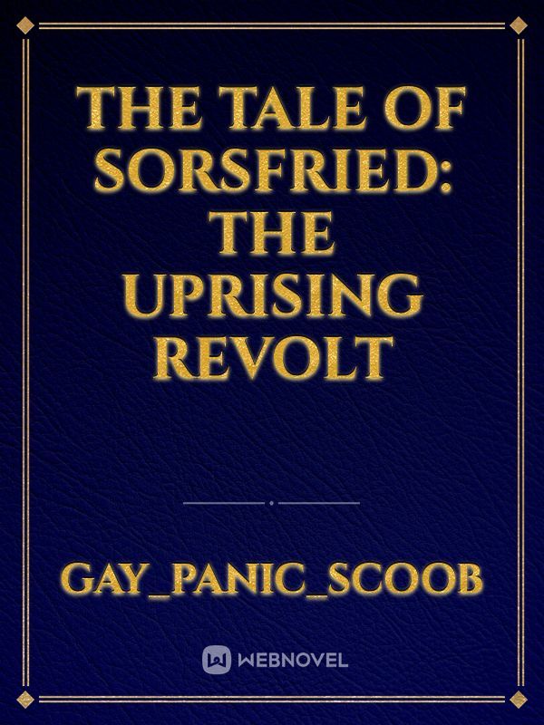 THE TALE OF SORSFRIED: the uprising revolt