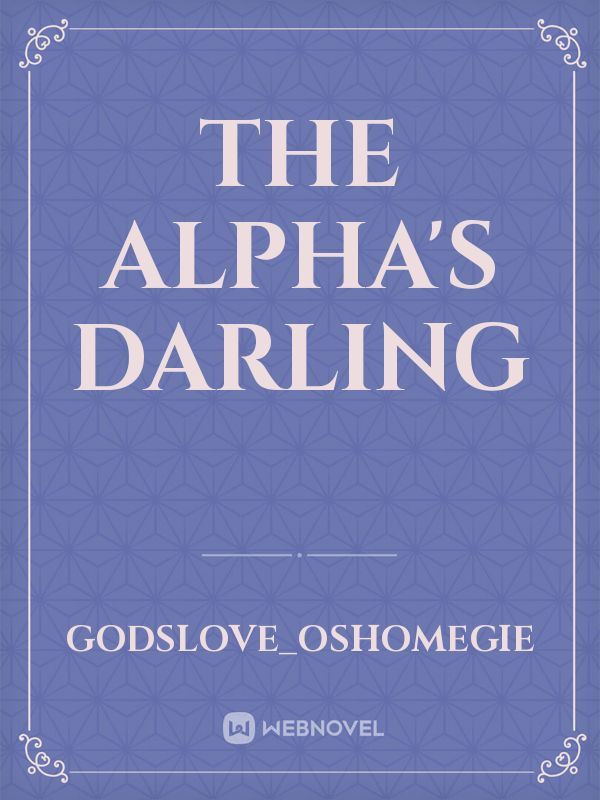 the  alpha's Darling