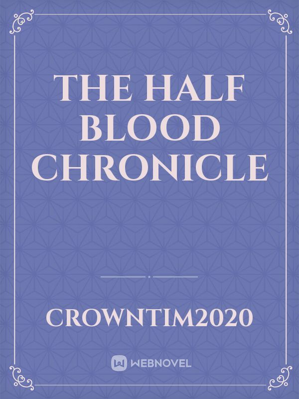 THE HALF BLOOD CHRONICLE