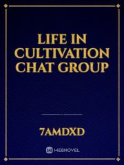 Life in cultivation chat group Book