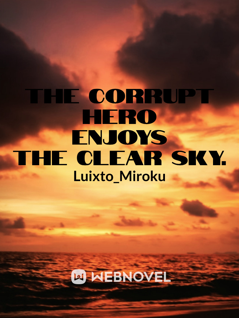 The Corrupt Hero Enjoys The Clear Sky. Book