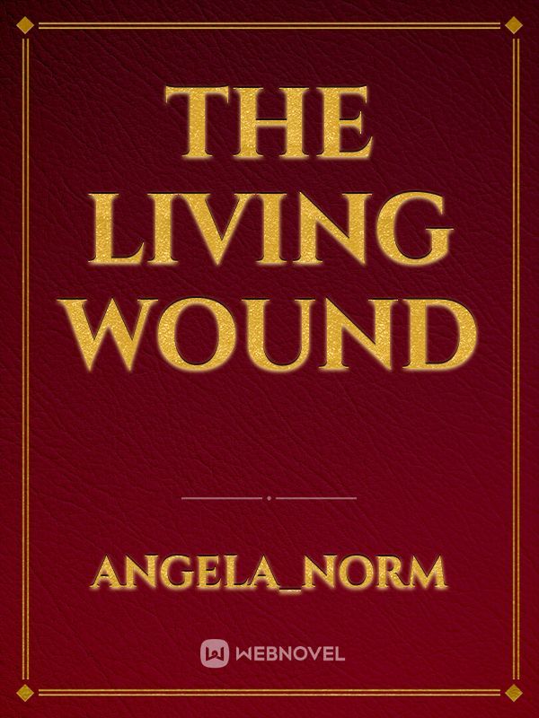 The Living Wound