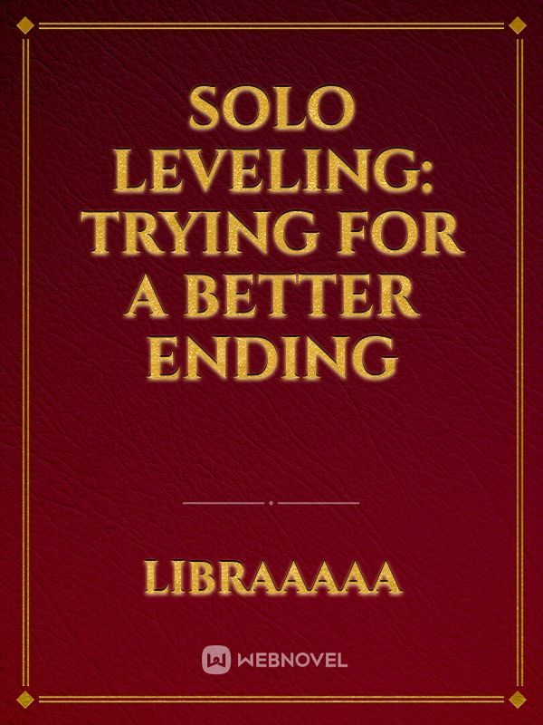 Solo leveling: Trying For A Better Ending