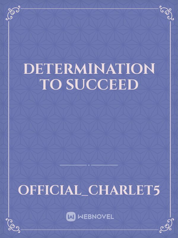 DETERMINATION TO SUCCEED