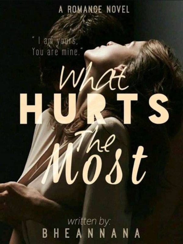 What Hurts The Most (Wattpad by bheannana)