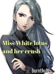 Miss White Lotus and her crush Book