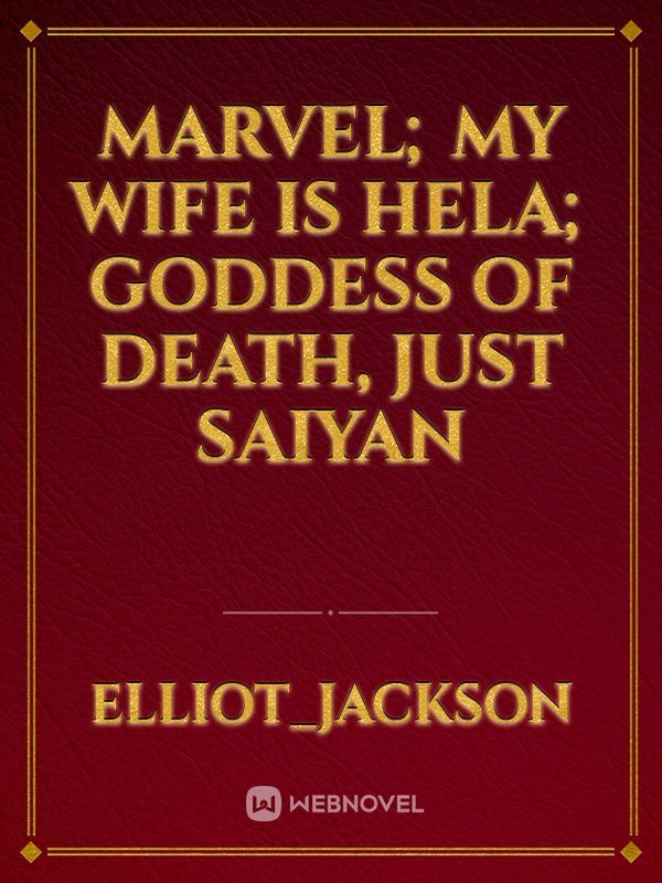 Marvel; My wife is Hela; Goddess of Death, Just Saiyan