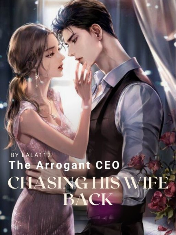 The Arrogant CEO chasing his wife