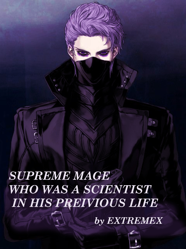 supreme mage who was scientist in his previous life