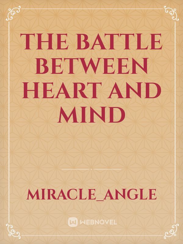 The battle between heart and mind