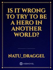 Is it wrong to try to be a hero in another world? Book