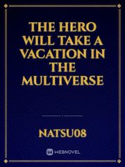 The Hero Will Take a Vacation in The Multiverse Book