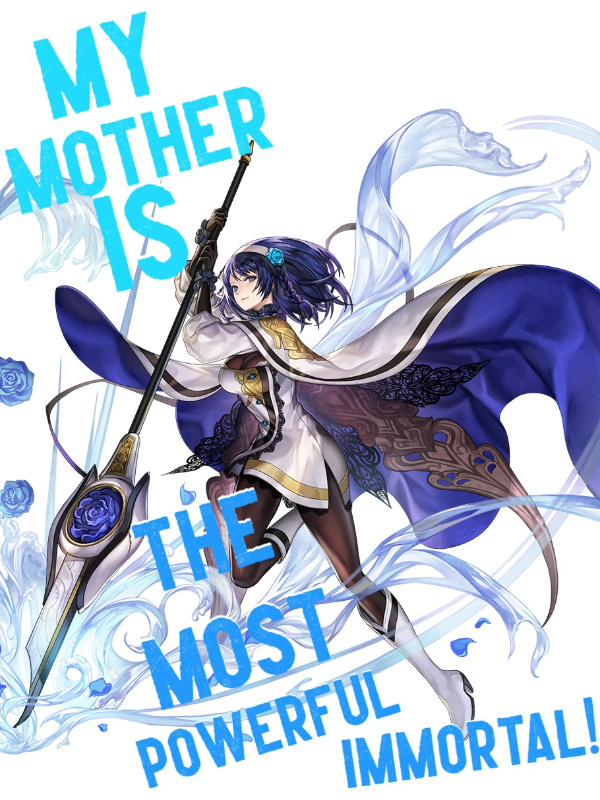 My Mother is The Most Powerful Immortal!