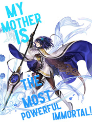 My Mother is The Most Powerful Immortal! Book