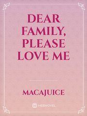 Dear Family, Please Love Me Book