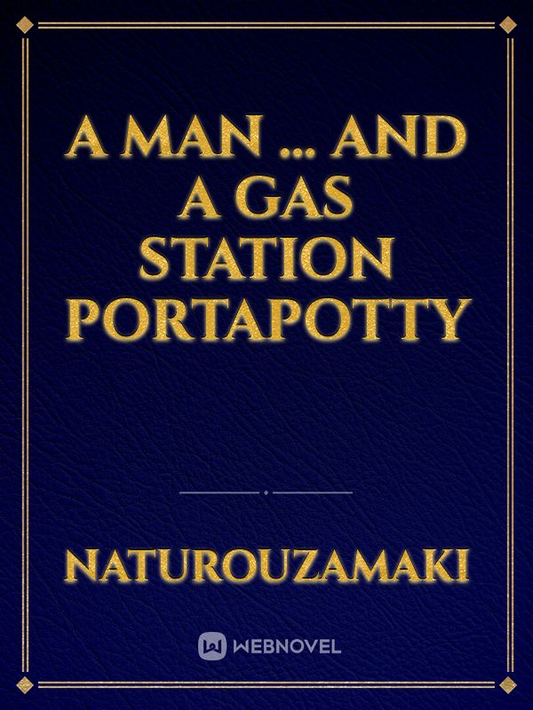 A man … and a gas station portapotty
