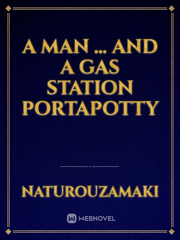 A man … and a gas station portapotty Book