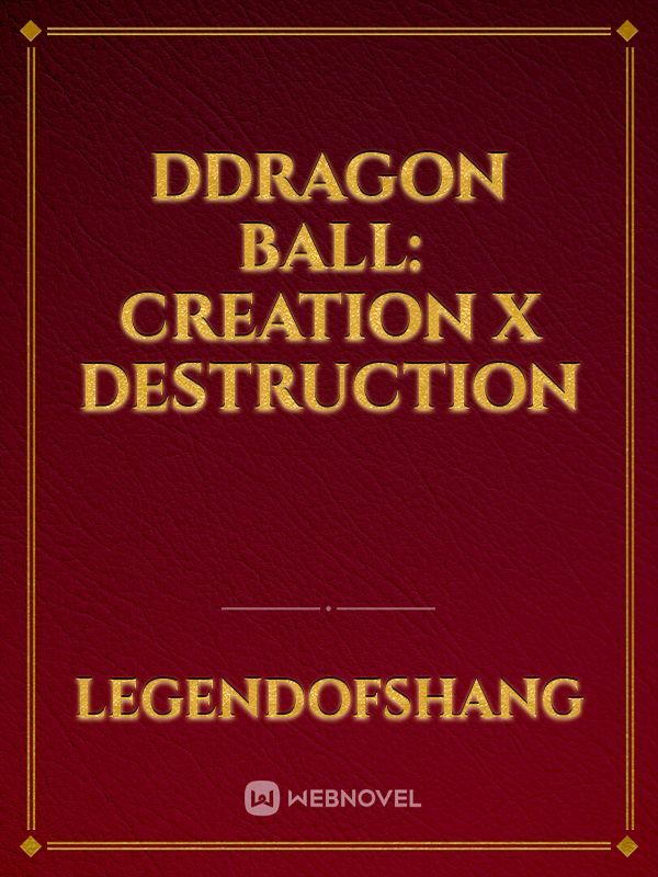 DDragon Ball: Creation x Destruction