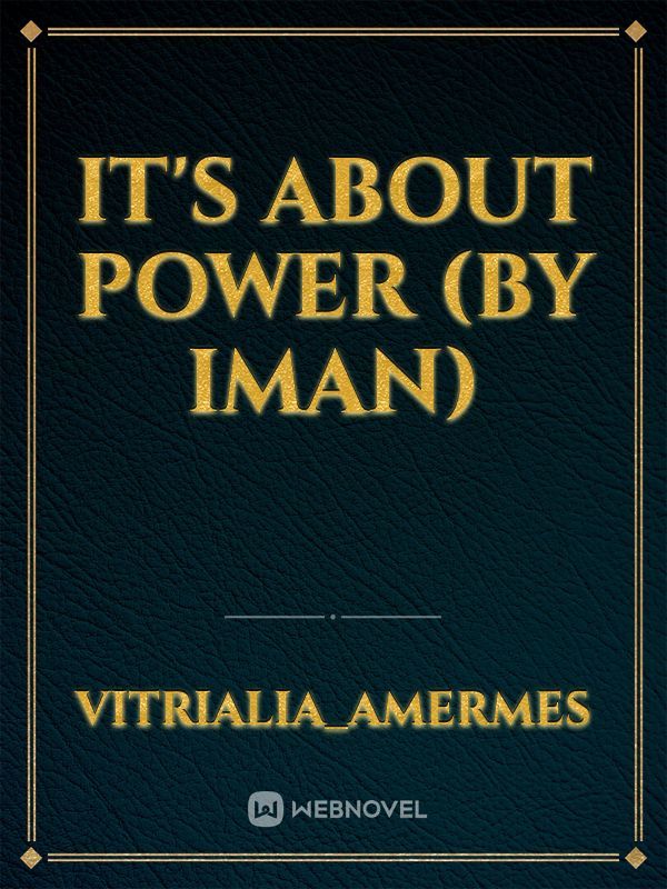 it's about power (by iman)