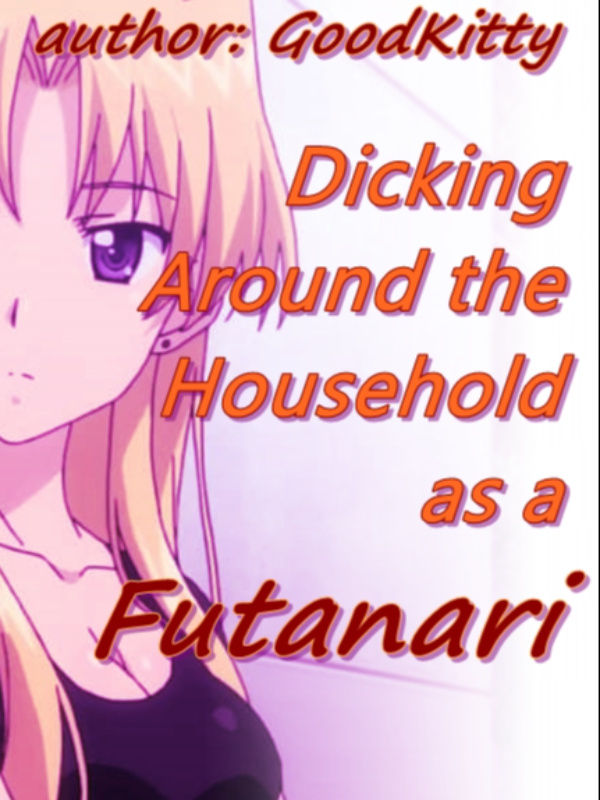 D*cking Around the Household as a FUTANARI (GL) (LGBTQ+) Book