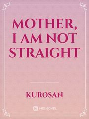 Mother, I am not straight Book