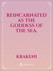 Reincarnated as the goddess of the sea. Book