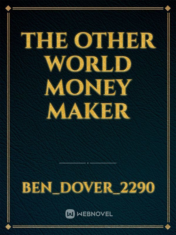 The Other World Money Maker