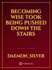 Becoming Wise Took Being Pushed Down The Stairs Book
