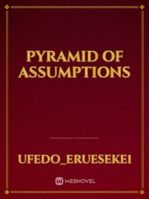 PYRAMID OF ASSUMPTIONS