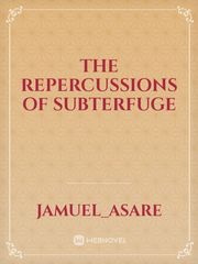 THE REPERCUSSIONS OF SUBTERFUGE Book
