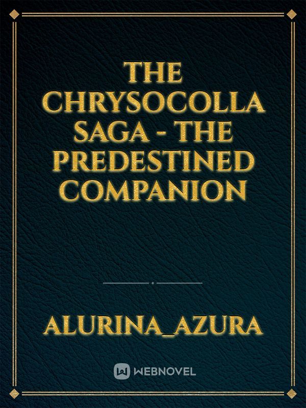 The Chrysocolla Saga - The Predestined Companion Book