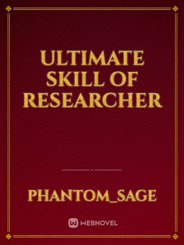 Ultimate skill of Researcher