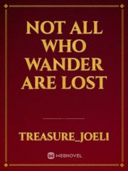 NOT ALL WHO WANDER ARE LOST Book