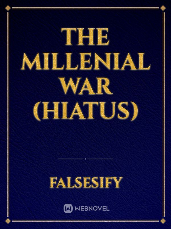 The Millenial War (Hiatus)