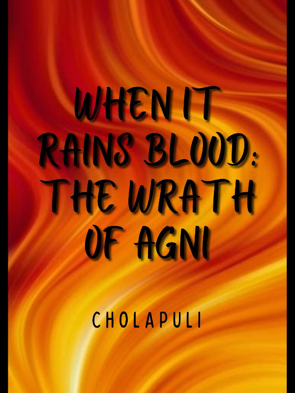 When it Rains Blood: The Wrath of Agni