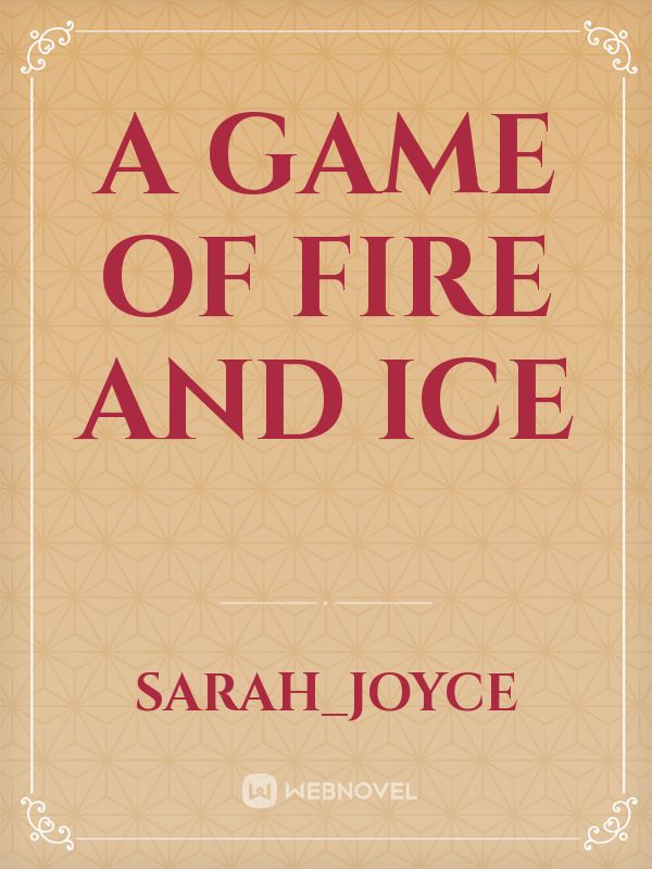 A game of fire and ice