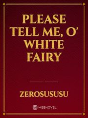 Please Tell me, o' White Fairy Book