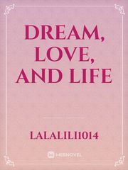 Dream, Love, and Life Book